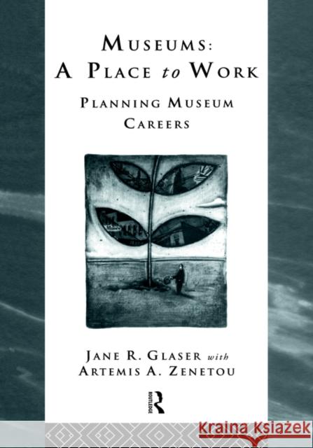 Museums: A Place to Work: Planning Museum Careers Perrot, Paul N. 9780415122566 Routledge