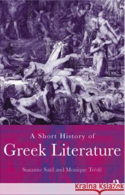 A Short History of Greek Literature Suzanne Said Monique Trede 9780415122726 Routledge