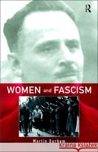 Women and Fascism Martin Durham 9780415122795 Routledge
