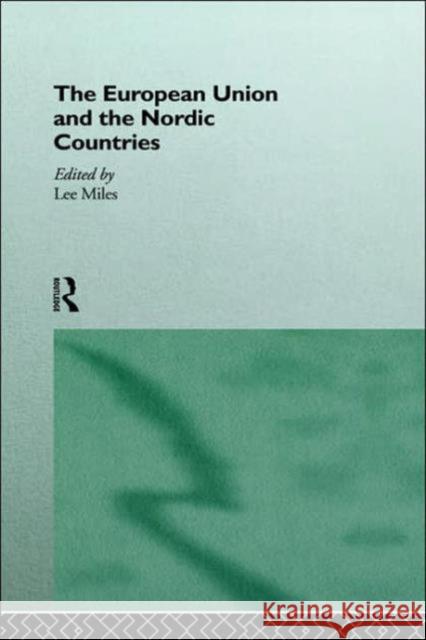 The European Union and the Nordic Countries Lee Miles Lee Miles 9780415124225 Routledge