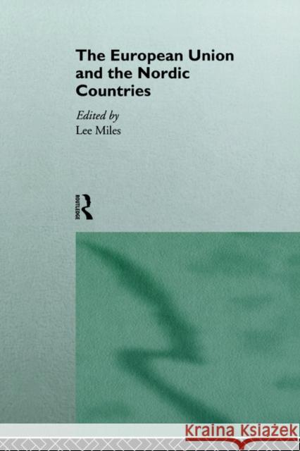 The European Union and the Nordic Countries Lee Miles Lee Miles 9780415124232 Routledge