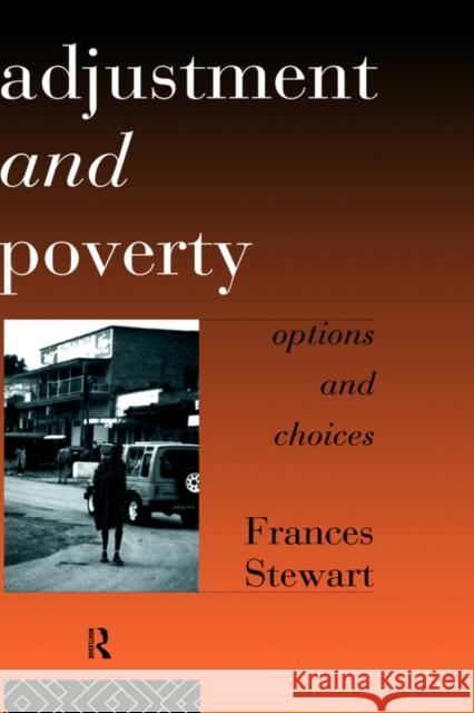 Adjustment and Poverty: Options and Choices Stewart, Frances 9780415124362 Routledge
