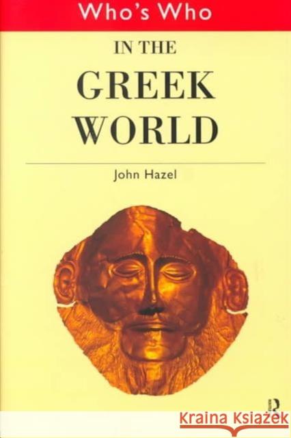 Who's Who in the Greek World John Hazel 9780415124973 Routledge