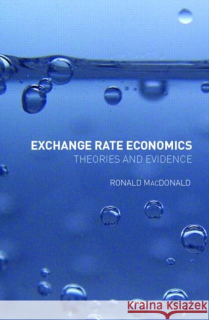 Exchange Rate Economics: Theories and Evidence MacDonald, Ronald 9780415125512