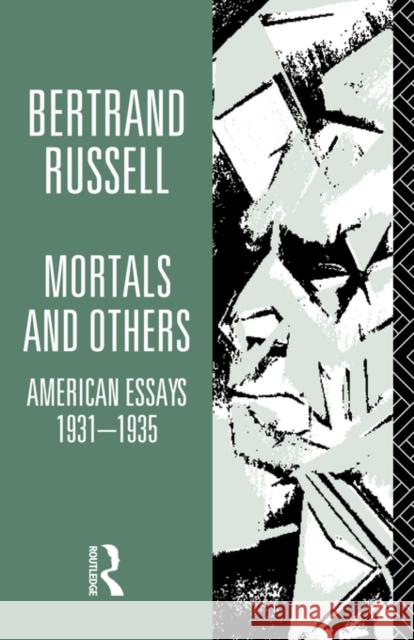 Mortals and Others, Volume I: American Essays 1931-1935 Russell, Bertrand 9780415125857 Routledge
