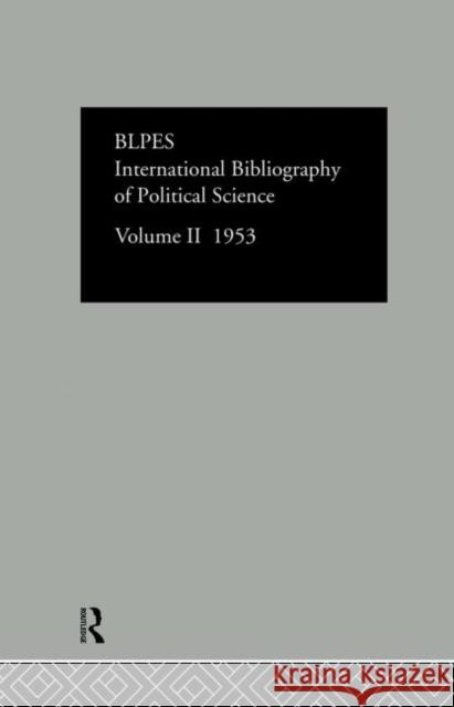 Intl Biblio Pol SC 1953 Vol 2 Compiled by the British Library of Polit 9780415126397 Routledge