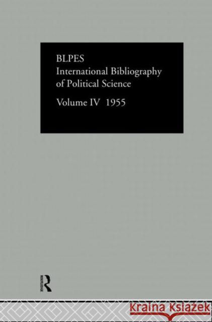 Intl Biblio Pol SC 1955 Vol 4 Compiled by the British Library of Polit 9780415126410