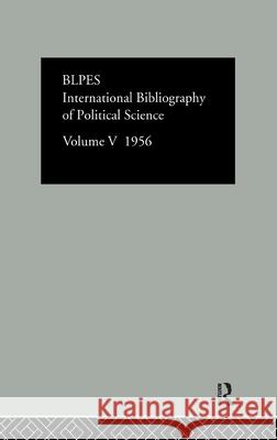 Intl Biblio Pol SC 1956 Vol 5 Compiled by the British Library of Polit 9780415126427 Routledge