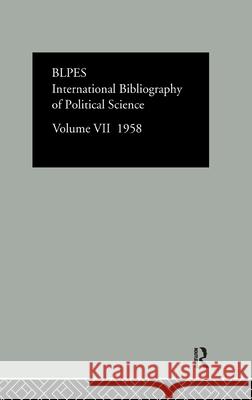 Intl Biblio Pol SC 1958 Vol 7 Compiled by the British Library of Polit 9780415126441 Routledge