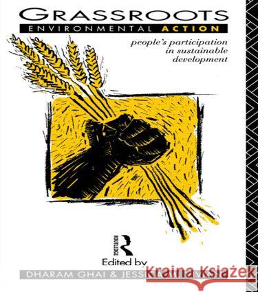Grassroots Environmental Action: People's Participation in Sustainable Development Ghai, Dharam 9780415127035 Routledge