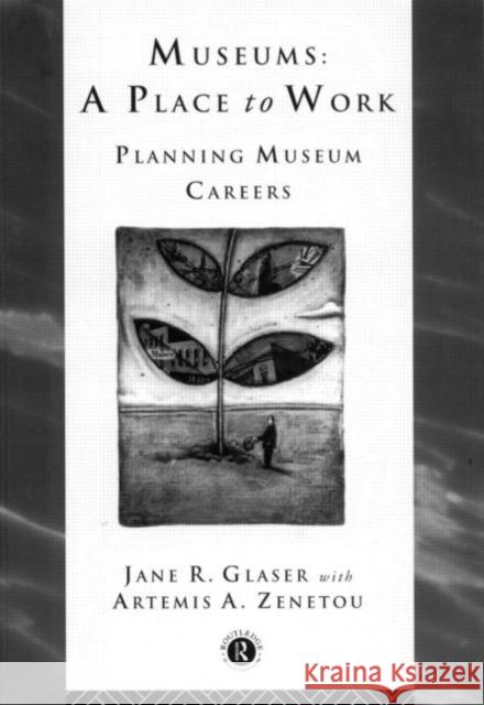 Museums: A Place to Work: Planning Museum Careers Perrot, Paul N. 9780415127240 Routledge