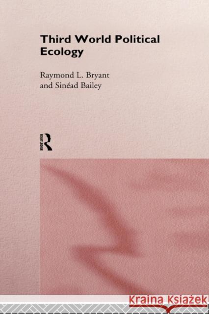 Third World Political Ecology: An Introduction Bailey, Sinead 9780415127431 Routledge