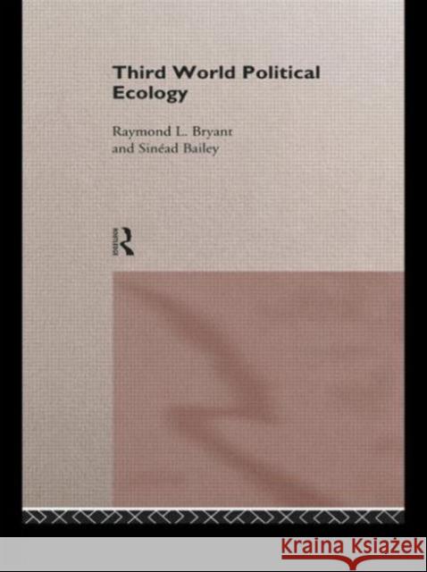 Third World Political Ecology: An Introduction Bailey, Sinead 9780415127448 0