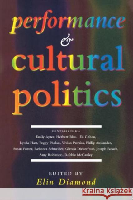 Performance and Cultural Politics Elin Diamond Erin Diamond 9780415127684 Routledge