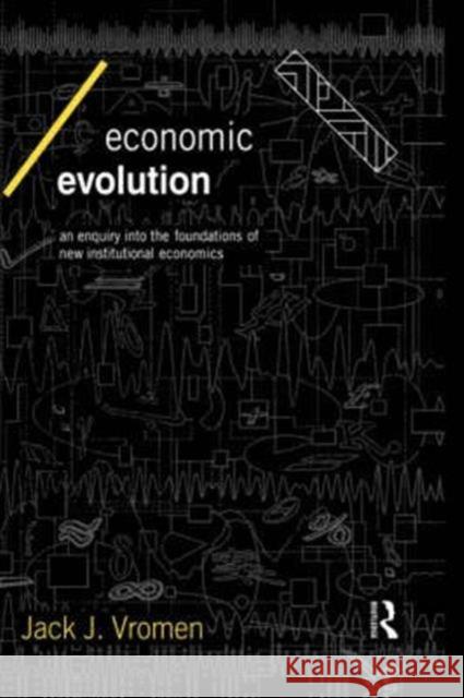 Economic Evolution: An Inquiry Into the Foundations of the New Institutional Economics Vromen, Jack J. 9780415128124 Routledge