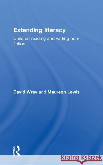 Extending Literacy: Developing Approaches to Non-Fiction Lewis, Maureen 9780415128292 Routledge
