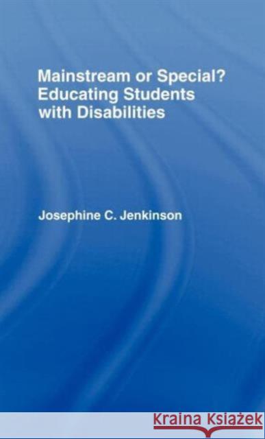 Mainstream or Special?: Educating Students with Disabilities Jenkinson, Josephine 9780415128353 Routledge