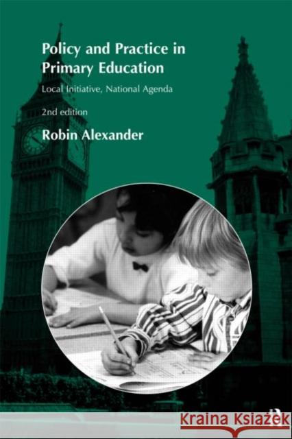 Policy and Practice in Primary Education Robin J. Alexander R. Alexander Alexander Robin 9780415128377 Routledge