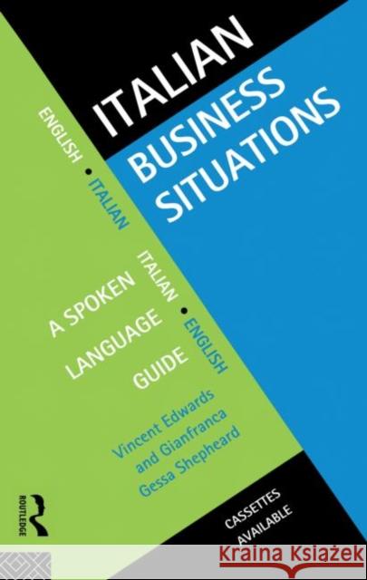 Italian Business Situations : A Spoken Language Guide Vincent Edwards Gianfranca G. Shepheard Edwards 9780415128469 Routledge