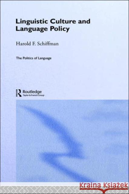 Linguistic Culture and Language Policy Harold F. Schiffman H. Schiffman Schiffman Harol 9780415128759 Routledge