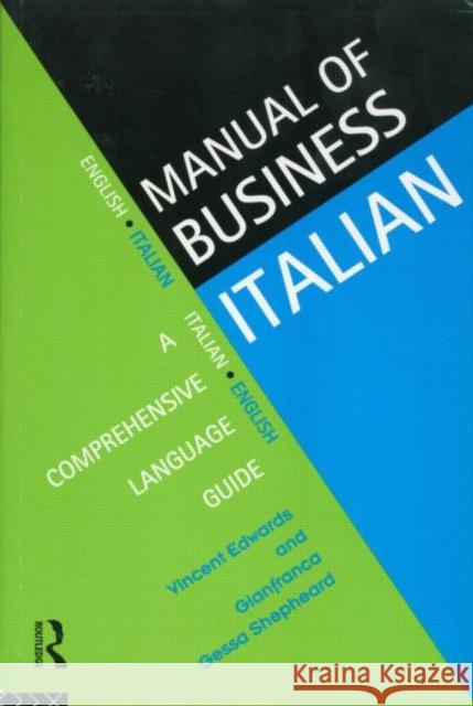 Manual of Business Italian: A Comprehensive Language Guide Edwards, Vincent 9780415129046 Routledge