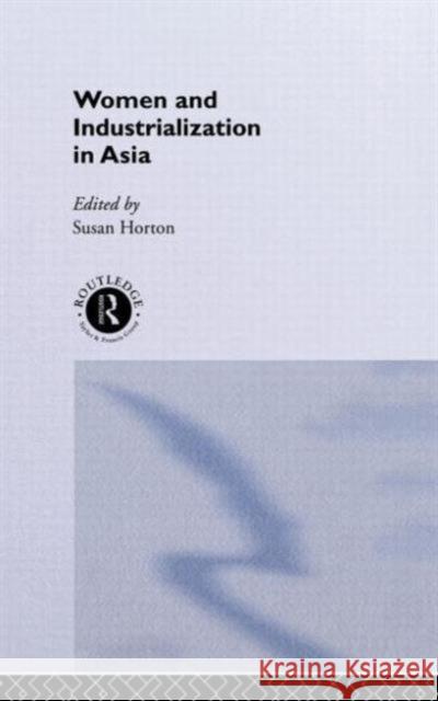 Women and Industrialization in Asia Susan Horton 9780415129077