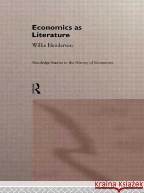 Economics as Literature Willie Henderson W. Henderson Henderson Willi 9780415129084 Routledge