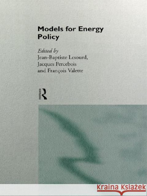 Models for Energy Policy J. Lesourd Jean-Baptiste Lesourd 9780415129756 Routledge
