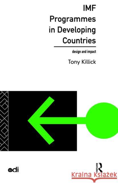 IMF Programmes in Developing Countries: Design and Impact Killick, Tony 9780415130400 Routledge