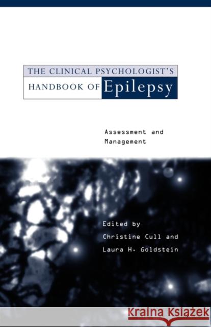 The Clinical Psychologist's Handbook of Epilepsy: Assessment and Management Cull, Christine 9780415130516 Routledge