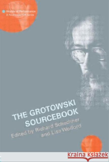 The Grotowski Sourcebook Richard Schechner 9780415131117