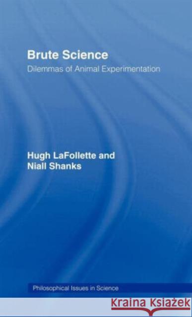 Brute Science: Dilemmas of Animal Experimentation LaFollette, Hugh 9780415131131 Routledge