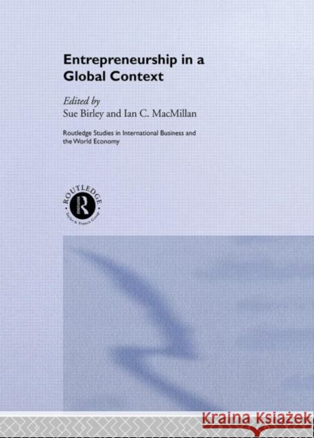 Entrepreneurship in a Global Context Sue Birley Ian Macmillan Sue Birley 9780415131322 Taylor & Francis