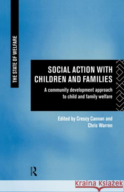 Social Action with Children and Families: A Community Development Approach to Child and Family Welfare Cannan, Crescy 9780415131513 Routledge