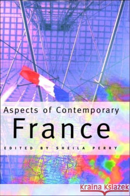 Aspects of Contemporary France Sheila Perry 9780415131797 Routledge