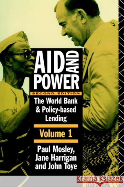 Aid and Power - Vol 1: The World Bank and Policy Based Lending Harrigan, Jane 9780415132107 Routledge