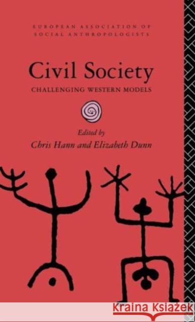 Civil Society: Challenging Western Models Dunn, Elizabeth 9780415132183