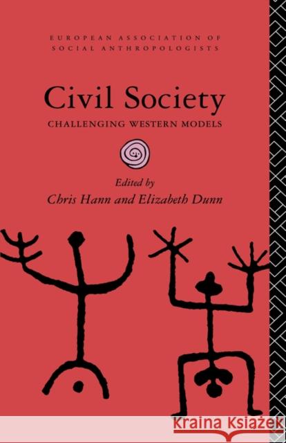 Civil Society: Challenging Western Models Dunn, Elizabeth 9780415132190