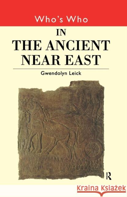 Who's Who in the Ancient Near East Gwendolyn Leick 9780415132312 Routledge