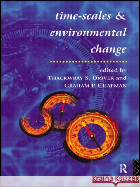 Timescales and Environmental Change Thackwray S. Driver Graham P. Chapman 9780415132527