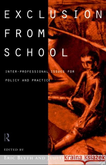 Exclusion From School : Multi-Professional Approaches to Policy and Practice Eric Blyth Judith Milner 9780415132770 Routledge