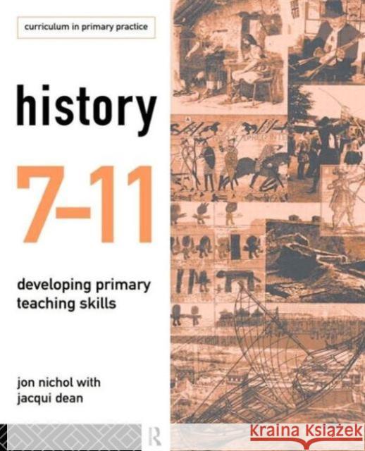History 7-11: Developing Primary Teaching Skills Dean, Jacqui 9780415132817 Routledge