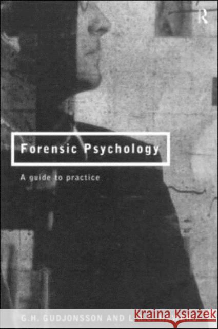 Forensic Psychology: A Guide to Practice Gudjonsson, G. H. 9780415132909 Routledge