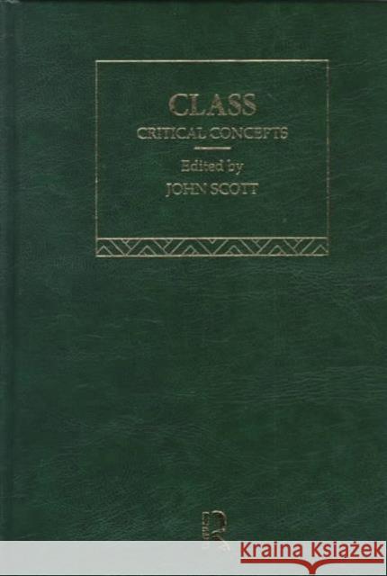 Class: Critical Concepts in Sociology Scott, John 9780415132961 Thoemmes Press