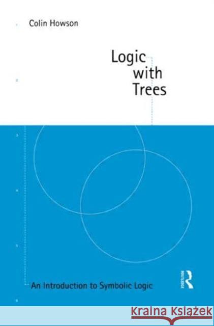 Logic with Trees: An Introduction to Symbolic Logic Howson, Colin 9780415133425 0