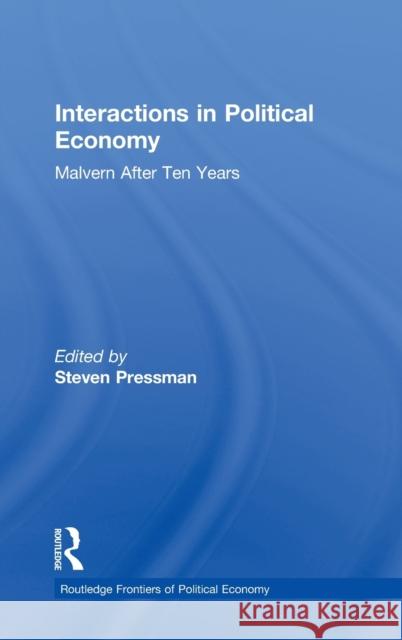 Interactions in Political Economy: Malvern After Ten Years Pressman, Steven 9780415133937