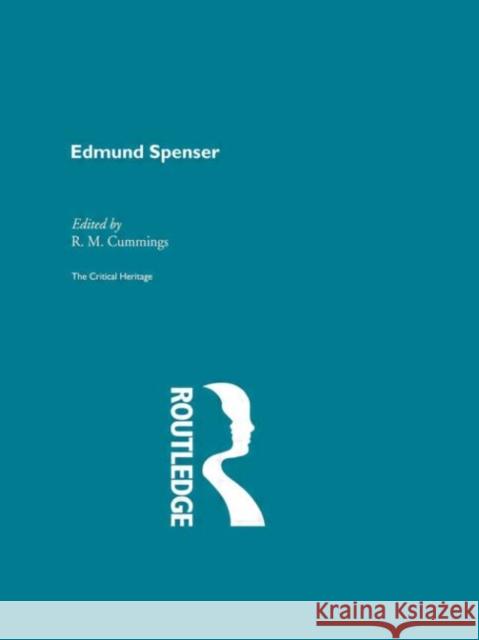 Edmund Spencer : The Critical Heritage R. M. Cummings 9780415134026 Routledge