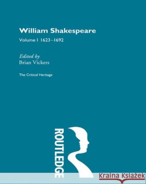William Shakespeare : The Critical Heritage Volume 1 1623-1692 Brian Vickers Brian Vikers 9780415134040