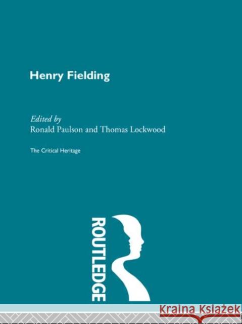 Henry Fielding : The Critical Heritage Ronald Paulson T. Lockwood Lockwood 9780415134248