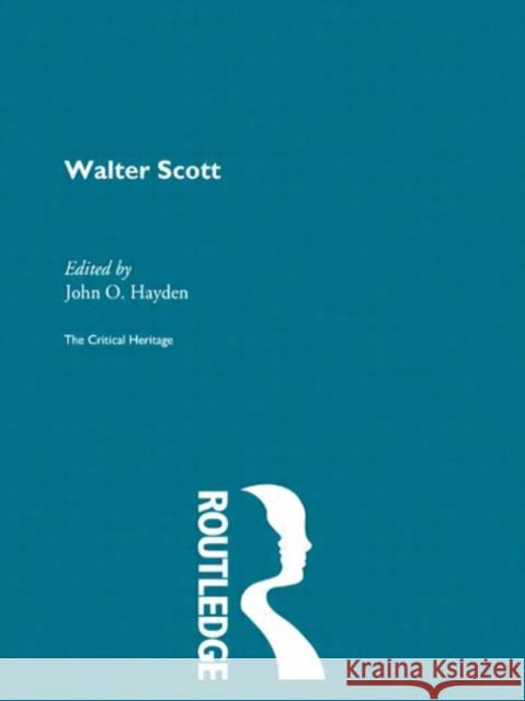 Walter Scott : The Critical Heritage John Hayden John O. Hayden 9780415134279 Routledge